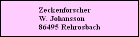 Zeckenforscher
W. Johansson
86495 Rehrosbach